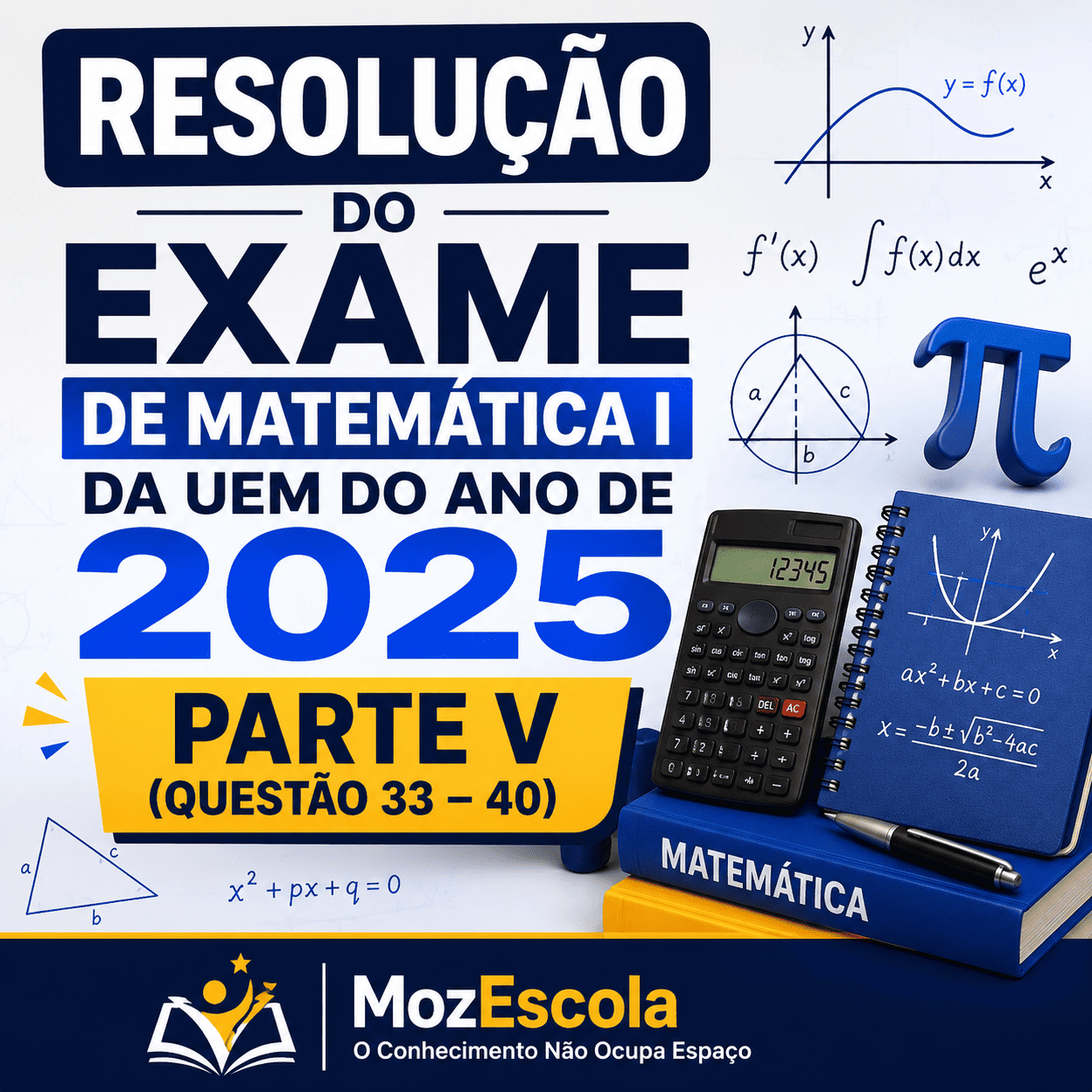 RESOLUÇÃO DO EXAME DE MATEMÁTICA I DA UEM DO ANO DE 2025
